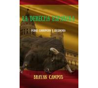 La Derecha Española: Poder, Corrupción y Hegemonía: Derecha española. política España. corrupción política. historia contemporánea. partidos ... filantropia, religión, modo de pensar)