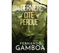 LA DERNIÈRE CITÉ PERDUE (Les aventures d'Ulysse Vidal)