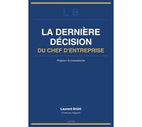 LA DERNIERE DECISION DU CHEF D'ENTREPRISE: Préparer la transmission