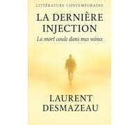 La Dernière injection: La mort coule dans mes veines (Livres de Noël / Contes pour les tout-petits / Romance, Drame et Thriller, livres de cuisine)