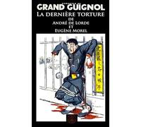 La dernière torture: Théâtre du grand guignol