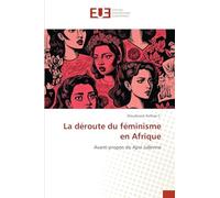 La déroute du féminisme en Afrique: Avant-propos de Apsi Julienne