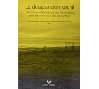 La desaparición social: Límites y posibilidades de una herramienta para entender vidas que no cuentan (Zabalduz)