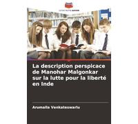 La description perspicace de Manohar Malgonkar sur la lutte pour la liberté en Inde