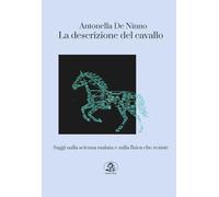 La descrizione del cavallo: Saggi sulla scienza malata e sulla fisica che resiste