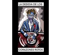 La desidia de los corazones rotos