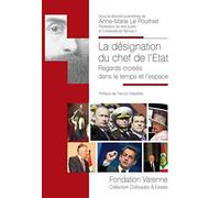LA DÉSIGNATION DU CHEF DE L'ÉTAT : REGARDS CROISÉS DANS LE TEMPS ET L'ESPACE