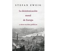 La desintoxicación moral de Europa: y otros escritos políticos