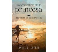 La despedida de la princesa: Historias de quinceañeras