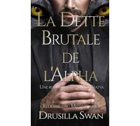 La Dette Brutale de l'Alpha: Une romance loup-garou Bratva (Redevable au Milliardaire)