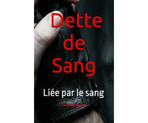 La Dette de Sang: Liée par le sang: 1 (Sang & Âme)