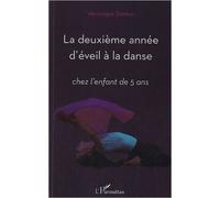 La deuxième année d'éveil à la danse : Chez l'enfant de 5 ans de Véronique Dereux ( 22 février 2012 )