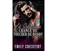 La Deuxième Chance du Toucher de Daddy: Romance interdite avec écart d’âge et meilleur ami du père: 4 (Brûlant pour vous encore, série)