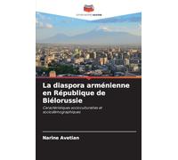 La diaspora arménienne en République de Biélorussie: Caractéristiques socioculturelles et sociodémographiques