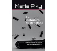 La dictadura nacionalista: Destrucción del Estado de Derecho en España -1