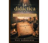 La didáctica: Redescubriendo la enseñanza apostólica y la sabiduría sagrada del cristianismo primitivo