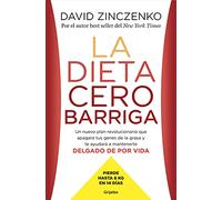 La dieta cero barriga: Un nuevo plan revolucionario que apagará tus genes de la grasa y te ayudará a mantenerte delgado de por vida (Alimentación saludable)