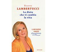 La dieta che ti cambia la vita. Il mio nuovo viaggio dimagrante