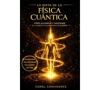La dieta de la física cuántica: cómo alcanzar y mantener el cuerpo (y la vida) de tus sueños