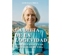 LA DIETA DE LA LONGEVIDAD: Vivir más años y con más calidad de vida