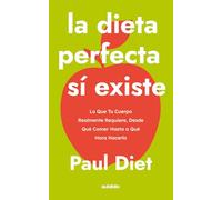 La dieta perfecta SÍ EXISTE: Lo que tu cuerpo realmente requiere, desde qué comer hasta a qué hora hacerlo