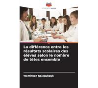 La différence entre les résultats scolaires des élèves selon le nombre de têtes ensemble