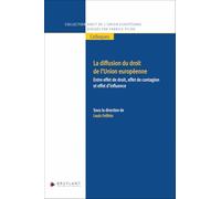 La diffusion du droit de l'Union européenne - Entre effet de droit, effet de contagion et effet d'in