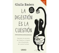 La Digestion Es La Cuestion -Edicion Revisada: Descubre Los Secretos Del Intestino, El Órgano Más Infravalorado Del Cuerpo Humano / The Inside Story of Our Body's Most Underrated Organ