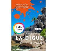 LA DIGUE GUÍA DE VIAJE 2026: Una isla que te roba el corazón desde el primer día