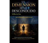 La Dimension a Lo desconocido: "Un viaje desde lo visible hacia la realidad eterna del Reino de Dios."