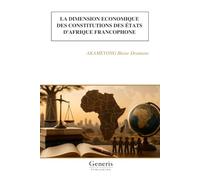 LA DIMENSION ECONOMIQUE DES CONSTITUTIONS DES ÉTATS D'AFRIQUE FRANCOPHONE