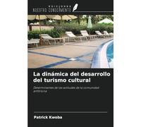 La dinámica del desarrollo del turismo cultural: Determinantes de las actitudes de la comunidad anfitriona