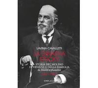 La dinastia Stucky 1841-1941. Storia del molino di Venezia e della famiglia, da Manin a Mussolini