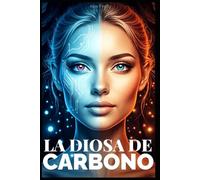 LA DIOSA DE CARBONO: 2 (Nada en la oscuridad)