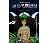 La diosa respira: Oráculo de la sexualidad sagrada