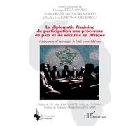 La diplomatie féminine de participation aux processus de paix et de sécurité en Afrique: Autopsie d’un agir à (re) considérer