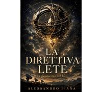 LA DIRETTIVA LETE: La geometria del buio