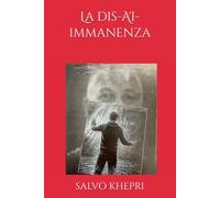 La dis-AI-immanenza: Intelligenza artificiale, etica, spiritualità e vita interiore: strumenti, rischi e discernimento