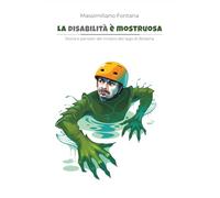 La disabilità è mostruosa: Storia e pensieri del mostro del lago di Bolsena