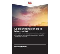La discrimination de la bisexualité: Perspectives sur la vie des personnes bisexuelles grâce à une analyse des médias sociaux utilisant la théorie ancrée dans la réalité