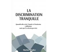 La Discrimination Tranquille: Quand la diversité, l’équité et l’inclusion s’affichent, mais que l’exclusion persiste