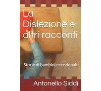 La Dislezione e altri racconti: Storie di bambini eccezionali e della loro maestra.