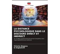 La Distance Psychologique Dans Le Discours Direct Et Indirect: Un modèle cognitif et émotionnel de l'empathie, de la responsabilité et de la mémoire