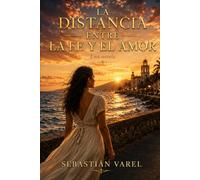 La Distancia Entre la Fe y El amor: Novela