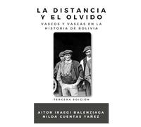 La distancia y el olvido: Vascos y vascas en la historia de Bolivia.