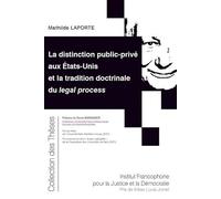 La distinction public-privé aux États-Unis et la tradition doctrinale du legal process (Tome 219)