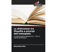 La distinzione tra filosofia e principi dell'osteopatia: Un'analisi qualitativa dell'opera di A. T. Still "La filosofia dell'osteopatia"