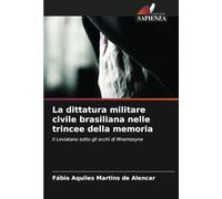 La dittatura militare civile brasiliana nelle trincee della memoria: Il Leviatano sotto gli occhi di Mnemosyne
