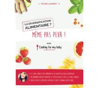 La diversification alimentaire ? Même pas peur ! avec Cooking for my baby