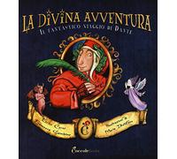 La divina avventura. Il fantastico viaggio di Dante